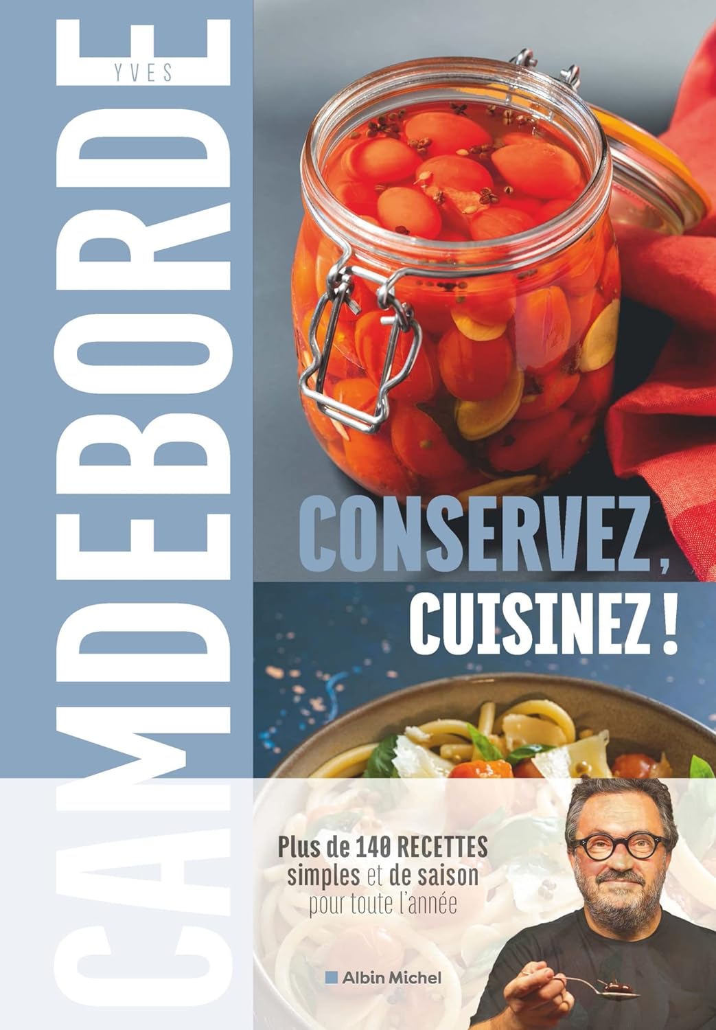 Livre de recettes - Conservez, Cuisinez ! d'Yves Camdeborde